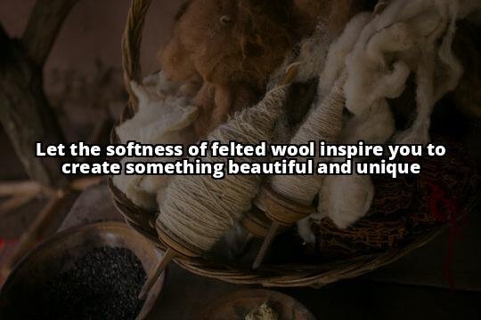 Crafting with Felted Wool: Everything You Need to Know